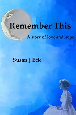 Se souvenir : Un roman d'amour et d'espoir - Remember This: A Novel of Love and Hope