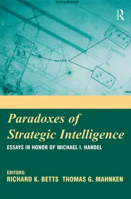 Paradoxes de l'intelligence stratégique : Essais en l'honneur de Michael I. Handel - Paradoxes of Strategic Intelligence: Essays in Honor of Michael I. Handel