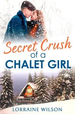 L'amour secret d'une fille de chalet : (Une novella) - Secret Crush of a Chalet Girl: (A Novella)