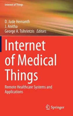 Internet des objets médicaux : Systèmes et applications de soins de santé à distance - Internet of Medical Things: Remote Healthcare Systems and Applications