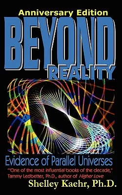 Au-delà de la réalité : La preuve des univers parallèles Au-delà de la réalité : La preuve de l'existence d'univers parallèles - Beyond Reality: Evidence of Parallel Universes Beyond Reality: Evidence of Parallel Universes