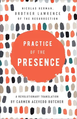 Pratique de la présence : Une traduction révolutionnaire par Carmen Acevedo Butcher - Practice of the Presence: A Revolutionary Translation by Carmen Acevedo Butcher