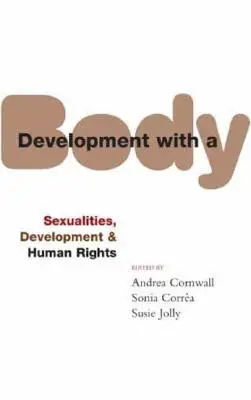 Le développement avec un corps : sexualité, droits de l'homme et développement - Development with a Body: Sexuality, Human Rights and Development