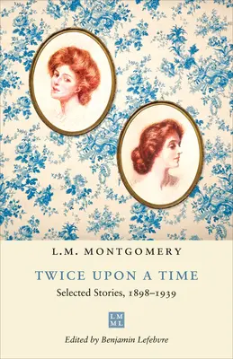 Twice Upon a Time : Sélection d'histoires, 1898-1939 - Twice Upon a Time: Selected Stories, 1898-1939