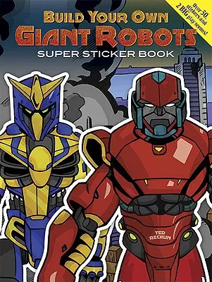 Construis ton propre livre d'autocollants sur les robots géants [avec autocollant(s)]. - Build Your Own Giant Robots Super Sticker Book [With Sticker(s)]