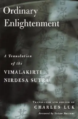 L'illumination ordinaire : Une traduction du Vimalakirti Nirdesa - Ordinary Enlightenment: A Translation of the Vimalakirti Nirdesa