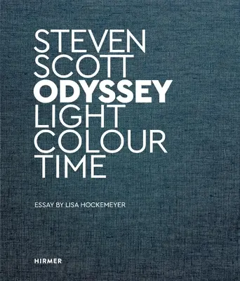 Steven Scott : Odyssée. Lumière Couleur Temps - Steven Scott: Odyssey. Light Colour Time