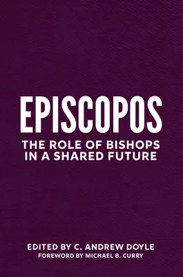 L'épiscopat : Le rôle des évêques dans un avenir commun - Episcopate: The Role of Bishops in a Shared Future