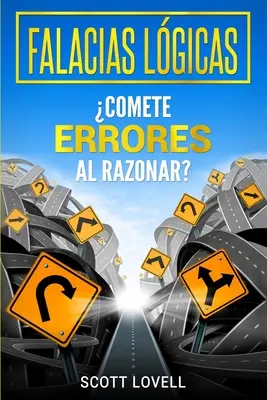 Falacias Lgicas : Comete errores al razonar ? - Falacias Lgicas: Comete errores al razonar?