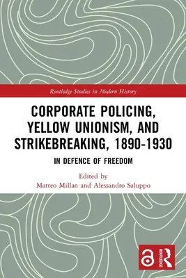 Police d'entreprise, syndicalisme jaune et lutte contre les grèves, 1890-1930 : En défense de la liberté - Corporate Policing, Yellow Unionism, and Strikebreaking, 1890-1930: In Defence of Freedom