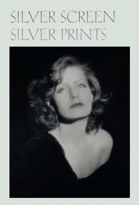 Silver Screen Silver Prints : Portraits glamour d'Hollywood de la collection Robert Dance - Silver Screen Silver Prints: Hollywood Glamour Portraits from the Robert Dance Collection