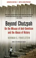 Au-delà de la chutzpah - Sur le mauvais usage de l'antisémitisme et l'abus de l'histoire - Beyond Chutzpah - On the Misuse of Anti-semitism and the Abuse of History