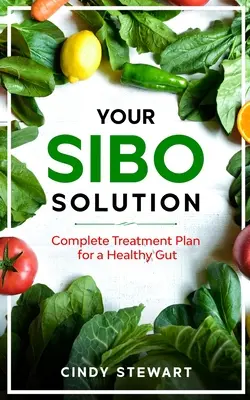 Votre solution SIBO : Un plan de traitement complet pour un intestin sain - Your SIBO Solution: Complete Treatment Plan for a Healthy Gut