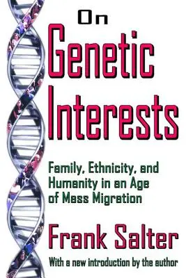 Les intérêts génétiques - La famille, l'ethnie et l'humanité à l'ère des migrations de masse - On Genetic Interests - Family, Ethnicity and Humanity in an Age of Mass Migration