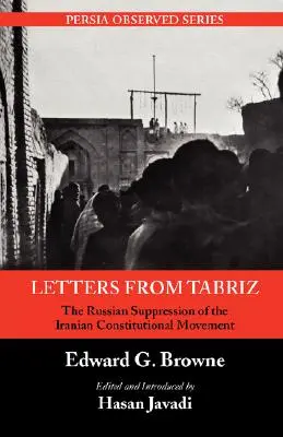 Lettres de Tabriz : la répression russe du mouvement constitutionnel iranien - Letters from Tabriz: The Russian Suppression of the Iranian Constitutional Movement