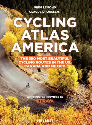 Atlas cycliste de l'Amérique du Nord : Les 350 plus belles randonnées cyclistes aux États-Unis, au Canada et au Mexique - Cycling Atlas North America: The 350 Most Beautiful Cycling Trips in the Us, Canada, and Mexico