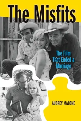 The Misfits : Le film qui a mis fin à un mariage - The Misfits: The Film That Ended a Marriage