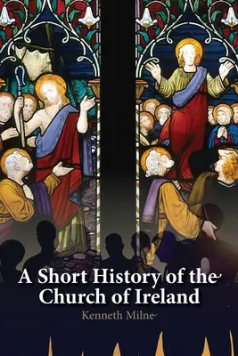 Une brève histoire de l'Église d'Irlande - A Short History of the Church of Ireland