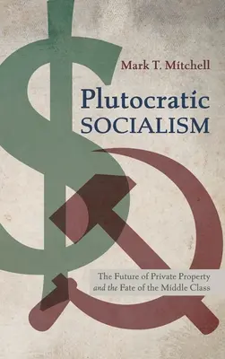 Le socialisme ploutocratique - Plutocratic Socialism