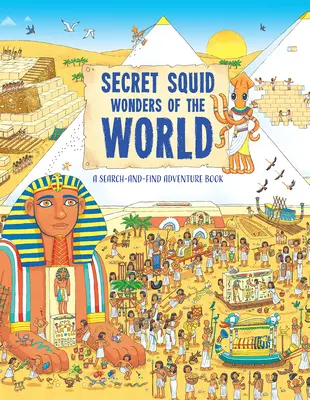 Les merveilles du monde de Secret Squid : Une aventure de recherche et de découverte - Secret Squid's Wonders of the World: A Search-And-Find Adventure