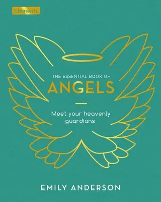 Le livre essentiel des anges : Rencontrez vos gardiens célestes - The Essential Book of Angels: Meet Your Heavenly Guardians