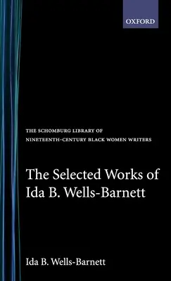 Les œuvres choisies d'Ida B. Wells-Barnett - The Selected Works of Ida B. Wells-Barnett