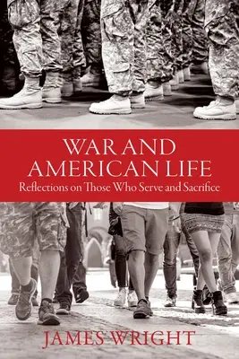 La guerre et la vie américaine : Réflexions sur ceux qui servent et se sacrifient - War and American Life: Reflections on Those Who Serve and Sacrifice