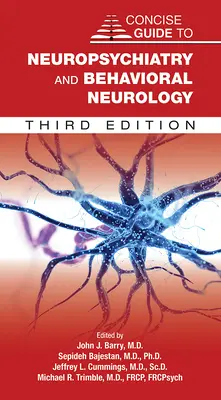 Guide concis de neuropsychiatrie et de neurologie comportementale - Concise Guide to Neuropsychiatry and Behavioral Neurology