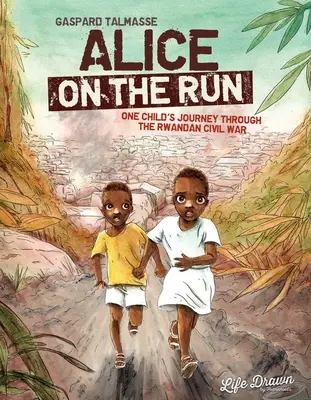 Alice en fuite : Le voyage d'une enfant à travers la guerre civile rwandaise - Alice on the Run: One Child's Journey Through the Rwandan Civil War