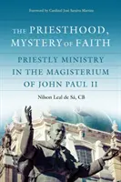Le sacerdoce, mystère de la foi : Le ministère sacerdotal dans le magistère de Jean-Paul II - The Priesthood, Mystery of Faith: Priestly Ministry in the Magisterium of John Paul II