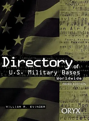 Répertoire des bases militaires américaines dans le monde : Troisième édition - Directory of U.S. Military Bases Worldwide: Third Edition