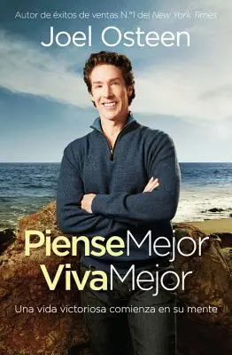 Piense Mejor, Viva Mejor : Une vie victorieuse commence dans votre esprit - Piense Mejor, Viva Mejor: Una Vida Victoriosa Comienza En Su Mente