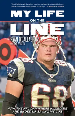 Ma vie sur la ligne : comment la NFL a failli me tuer et m'a sauvé la vie - My Life on the Line: How the NFL Damn Near Killed Me and Ended Up Saving My Life