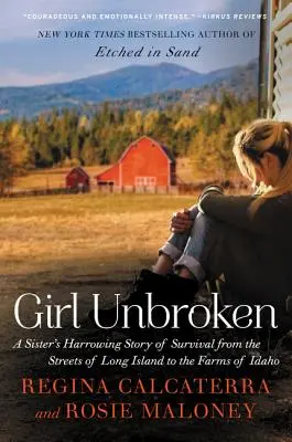 Girl Unbroken : L'histoire poignante de la survie d'une sœur, des rues de Long Island aux fermes de l'Idaho - Girl Unbroken: A Sister's Harrowing Story of Survival from the Streets of Long Island to the Farms of Idaho