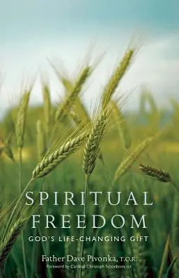 La liberté spirituelle : Le don de Dieu qui change la vie - Spiritual Freedom: God's Life-Changing Gift