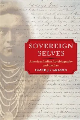 Sovereign Selves : L'autobiographie des Indiens d'Amérique et le droit - Sovereign Selves: American Indian Autobiography and the Law