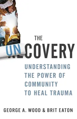 La découverte : Comprendre le pouvoir de la communauté pour guérir les traumatismes - The Uncovery: Understanding the Power of Community to Heal Trauma