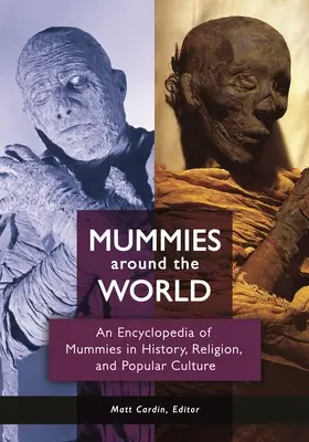 Les momies dans le monde : Une encyclopédie des momies dans l'histoire, la religion et la culture populaire - Mummies around the World: An Encyclopedia of Mummies in History, Religion, and Popular Culture