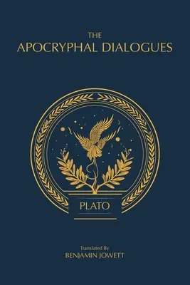 Les Dialogues apocryphes : Les Dialogues contestés de Platon - The Apocryphal Dialogues: The Disputed Dialogues of Plato