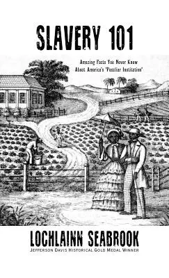 Esclavage 101 : Faits étonnants que vous ne connaissiez pas sur l'institution particulière de l'Amérique« ». - Slavery 101: Amazing Facts You Never Knew About America's Peculiar Institution