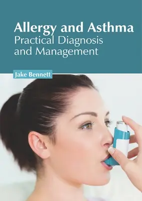 Allergie et asthme : Diagnostic et gestion pratiques - Allergy and Asthma: Practical Diagnosis and Management