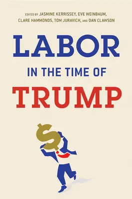 Le travail à l'époque de Trump - Labor in the Time of Trump