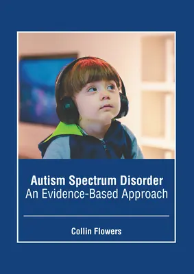 Les troubles du spectre autistique : Une approche fondée sur des données probantes - Autism Spectrum Disorder: An Evidence-Based Approach