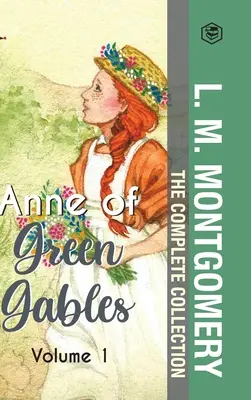 La collection complète d'Anne la maison aux pignons verts Vol 1 - par L. M. Montgomery (Anne la maison aux pignons verts, Anne d'Avonlea, Anne de l'île & Anne de Windy Po - The Complete Anne of Green Gables Collection Vol 1 - by L. M. Montgomery (Anne of Green Gables, Anne of Avonlea, Anne of the Island & Anne of Windy Po