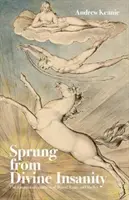 La folie harmonieuse de Byron, Keats et Shelley - Sprung From Divine Insanity - The Harmonious Madness of Byron, Keats and Shelley