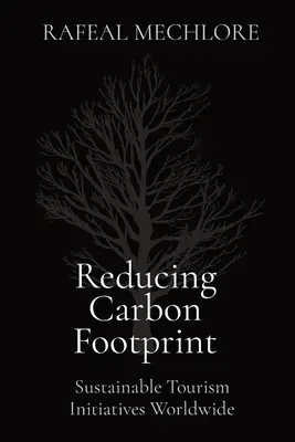 Réduire l'empreinte carbone : Initiatives de tourisme durable dans le monde entier - Reducing Carbon Footprint: Sustainable Tourism Initiatives Worldwide