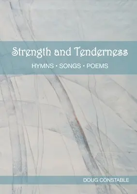 Force et tendresse : Hymnes, chants, poèmes - Strength and Tenderness: Hymns, Songs, Poems