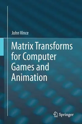 Transformations matricielles pour les jeux informatiques et l'animation - Matrix Transforms for Computer Games and Animation