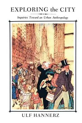 Explorer la ville : Les interrogations d'une anthropologie urbaine - Exploring the City: Inquiries Toward an Urban Anthropology