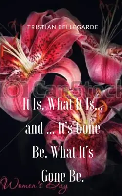 C'est. Ce que c'est... et... C'est parti. Ce qui est parti. - It Is. What It Is... and ... It's Gone Be. What It's Gone Be.